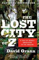 Lost City of Z: A Tale of Deadly Obsession in the Amazon