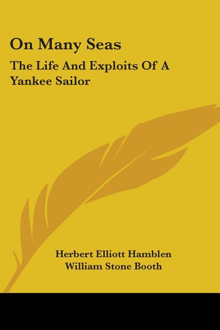 On Many Seas: The Life And Exploits Of A Yankee Sailor