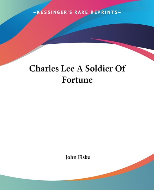 Charles Lee A Soldier Of Fortune