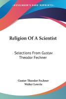 Religion Of A Scientist  Selections From Gustav Theodor Fechner