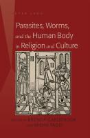 Parasites  Worms  and the Human Body in Religion and Culture