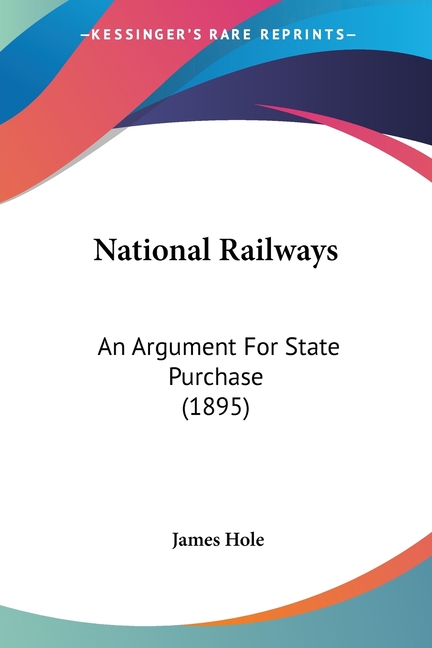 National Railways: An Argument For State Purchase (1895)