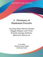 A Dictionary of Hindustani Proverbs  Including Many Marwari  Panjabi  Maggah  Bhojpuri and Tirhuti 