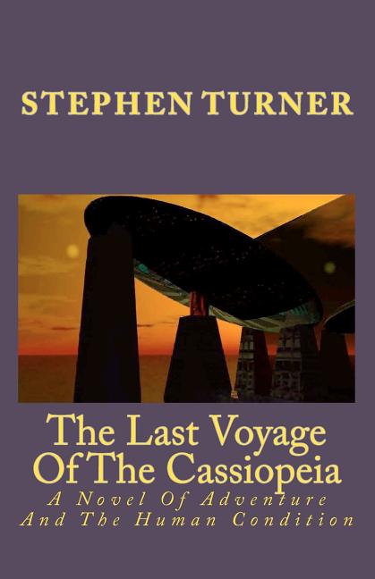 Last Voyage Of The Cassiopeia: A Novel Of Adventure And The Human Condition
