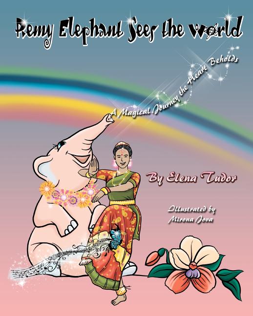 Remy Elephant Sees The World, A Magical Journey The Heart Beholds