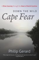 Down the Wild Cape Fear  A River Journey Through the Heart of North Carolina