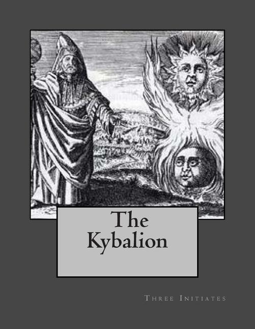 Kybalion: A Study of Hermetic Philosophy of Ancient Egypt and Greece