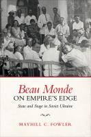 Beau Monde on Empire s Edge  State and Stage in Soviet Ukraine
