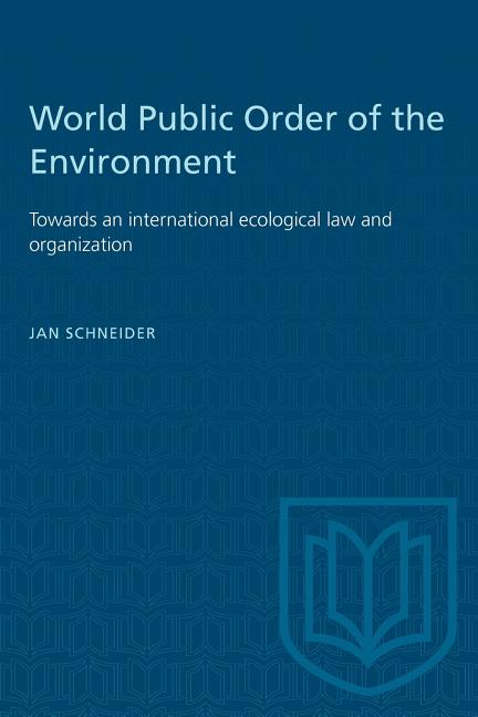 World Public Order of the Environment: Towards an international ecological law and organization