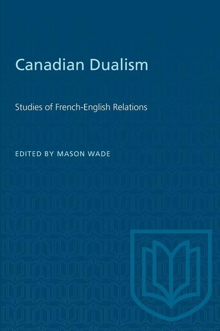 Canadian Dualism: Studies of French-English Relations