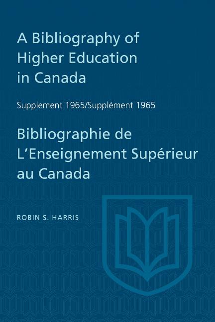 Supplement 1965 to a Bibliography of Higher Education in Canada / Supplément 1965 de Bibliographie d