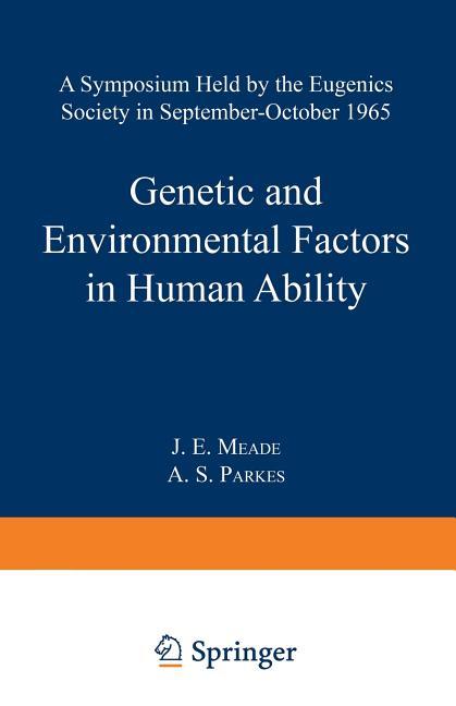Genetic and Environmental Factors in Human Ability: A Symposium Held by the Eugenics Society in Sept