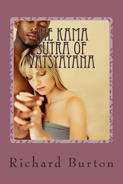Kama Sutra Of Vatsyayana: Translated From The Sanscript