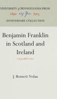 Benjamin Franklin in Scotland and Ireland: 1759 and 1771 (Reprint 2016)