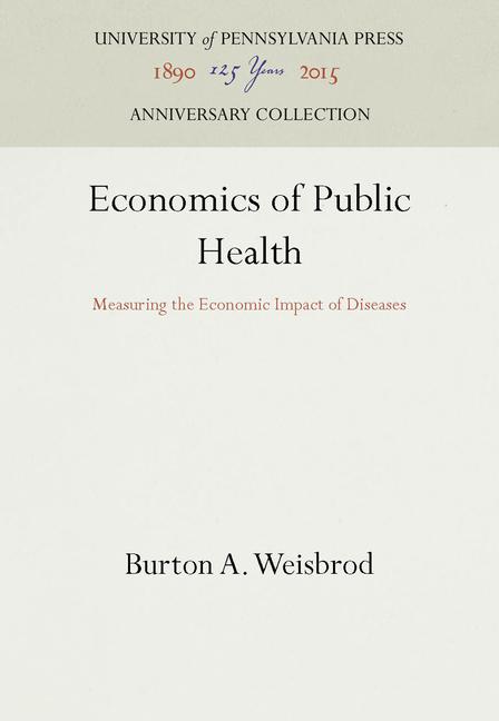 Economics of Public Health: Measuring the Economic Impact of Diseases (Reprint 2016)