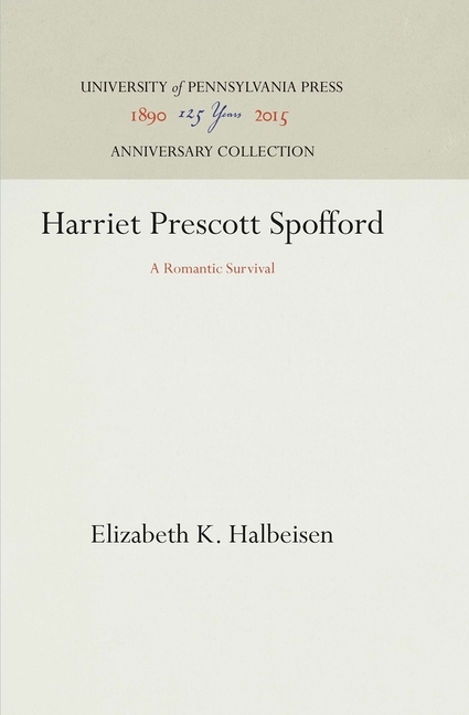 Harriet Prescott Spofford: A Romantic Survival (Reprint 2016)
