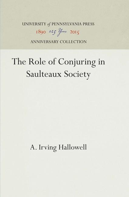 Role of Conjuring in Saulteaux Society (Reprint 2016)