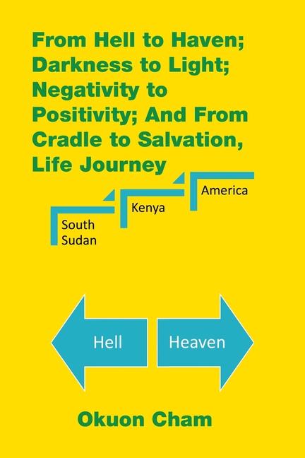 From Hell to Haven; Darkness to Light; Negativity to Positivity; and from Cradle to Salvation, Life 