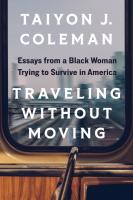 Traveling without Moving  Essays from a Black Woman Trying to Survive in America