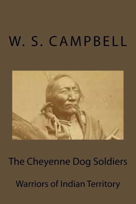 Cheyenne Dog Soldiers: Warriors of Indian Territory