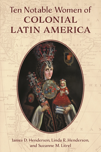 Ten Notable Women of Colonial Latin America