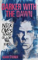 Darker with the Dawn  Nick Cave s Songs of Love and Death
