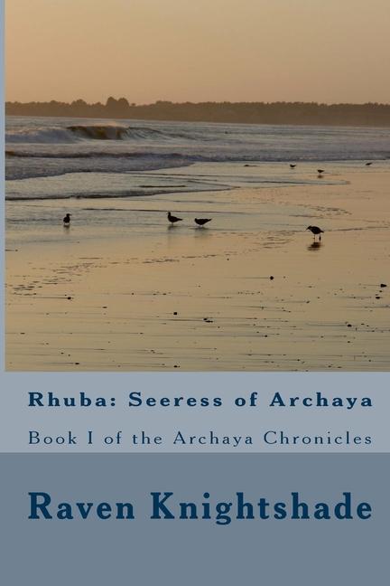Rhuba: Seeress of Archaya: Book one of the Archaya Chronicles