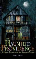Haunted Providence  Strange Tales from the Smallest State