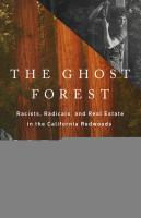 The Ghost Forest  Racists  Radicals  and Real Estate in the California Redwoods