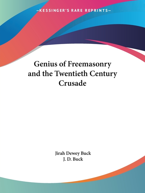 Genius of Freemasonry and the Twentieth Century Crusade
