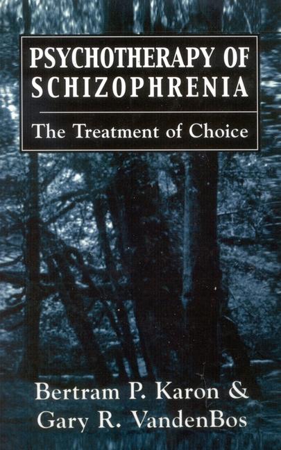 Psychotherapy of Schizophrenia: The Treatment of Choice (Revised)