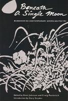 Beneath a Single Moon: Buddhism in Contemporary American Poetry