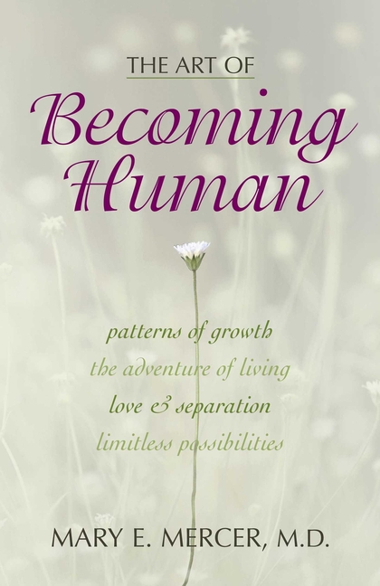 Art of Becoming Human: Patterns of Growth, the Adventure of Living, Love & Separation, Limitless Pos
