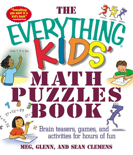 Everything Kids' Math Puzzles Book: Brain Teasers, Games, and Activites for Hours of Fun