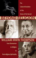 Beyond Religion  The Cultural Evolution of the Sense of the Sacred  From Shamanism to Religion to P