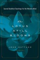 Lotus Still Blooms: Sacred Buddhist Teachings for the Western Mind