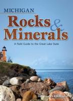 Michigan Rocks   Minerals  A Field Guide to the Great Lake State  Rocks   Minerals Identification G