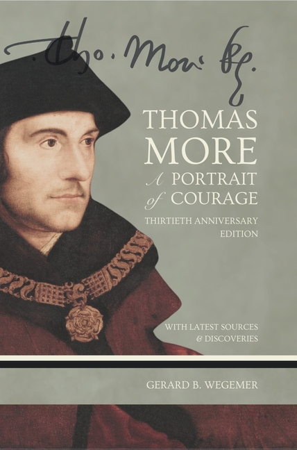 Thomas More: A Portrait of Courage: 30th Anniversary Edition