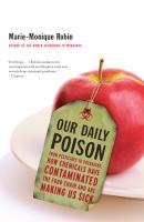 Our Daily Poison  From Pesticides to Packaging  How Chemicals Have Contaminated the Food Chain and 