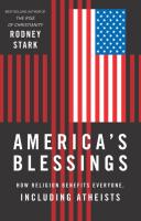 America s Blessings  How Religion Benefits Everyone  Including Atheists