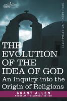 Evolution of the Idea of God: An Inquiry Into the Origin of Religions