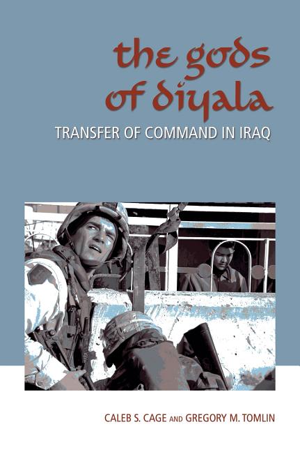 Gods of Diyala: Transfer of Command in Iraq Volume 11