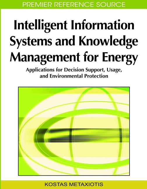 Intelligent Information Systems and Knowledge Management for Energy: Applications for Decision Suppo