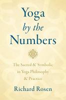 Yoga by the Numbers: The Sacred and Symbolic in Yoga Philosophy and Practice