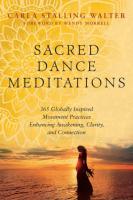 Sacred Dance Meditations: 365 Globally Inspired Movement Practices Enhancing Awakening, Clarity, and