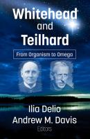 Whitehead and Teilhard  From Organism to Omega