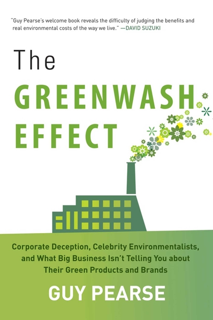 Greenwash Effect: Corporate Deception, Celebrity Environmentalists, and What Big Business Isna't Tel