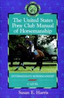 United States Pony Club Manual of Horsemanship: Intermediate Horsemanship (C Level)