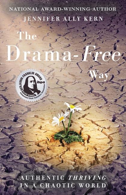 Drama-Free Way: Authentic Thriving in a Chaotic World