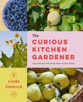 The Curious Kitchen Gardener  Uncommon Plants and How to Eat Them